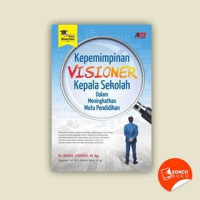 Image of KEPEMIMPINAN VISIONER KEPALA SEKOLAH DALAM MENINGKATKAN MUTU PENDIDIKAN