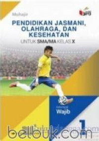 Image of PENDIDIKAN JASMANI, OLAHRAGA DAN KESEHATAN UNTUK SMA/MA KELAS X